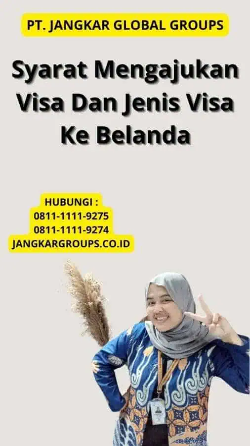 Syarat Mengajukan Visa Dan Jenis Visa Ke Belanda