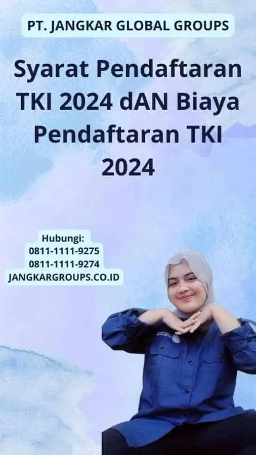 Syarat Pendaftaran TKI 2024 dAN Biaya Pendaftaran TKI 2024