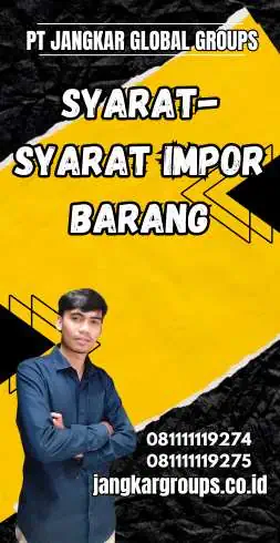 Syarat-Syarat Impor Barang