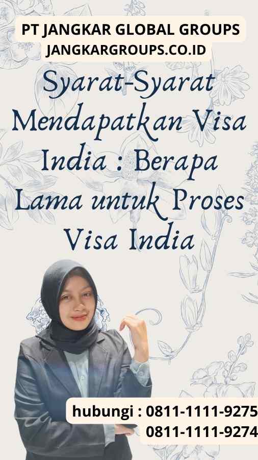 Syarat-Syarat Mendapatkan Visa India : Berapa Lama untuk Proses Visa India