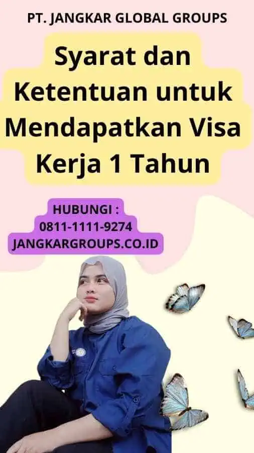 Syarat dan Ketentuan untuk Mendapatkan Visa Kerja 1 Tahun