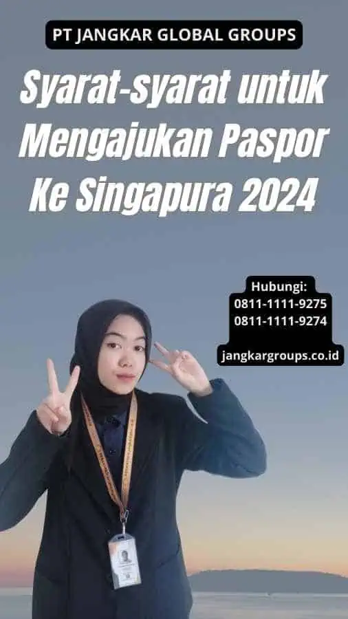 Syarat-syarat untuk Mengajukan Paspor Ke Singapura 2024