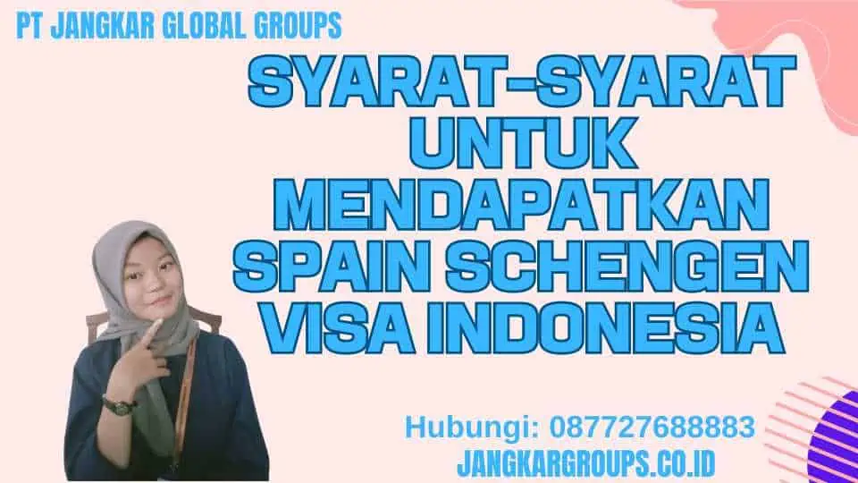 Syarat-syarat untuk mendapatkan Spain Schengen Visa Indonesia