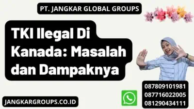 TKI Ilegal Di Kanada: Masalah dan Dampaknya