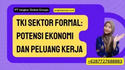 TKI Sektor Formal: Potensi Ekonomi dan Peluang Kerja