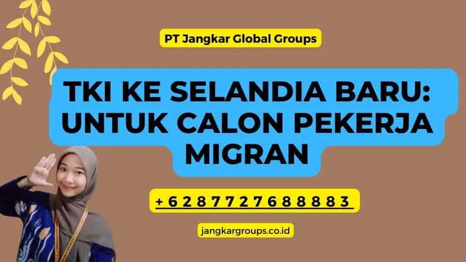 TKI ke Selandia Baru: untuk Calon Pekerja Migran