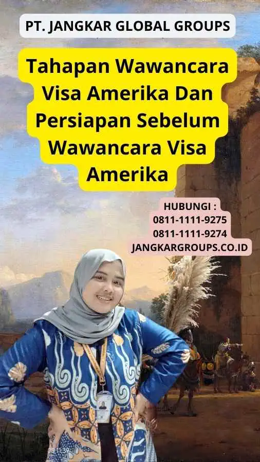 Tahapan Wawancara Visa Amerika Dan Persiapan Sebelum Wawancara Visa Amerika