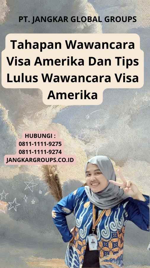 Tahapan Wawancara Visa Amerika Dan Tips Lulus Wawancara Visa Amerika