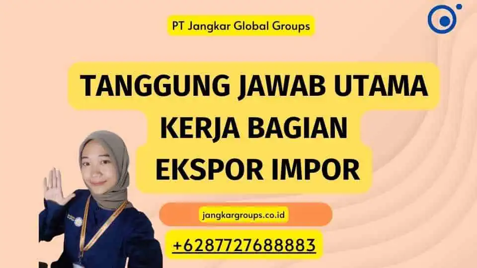 Tanggung Jawab Utama Kerja Bagian Ekspor Impor