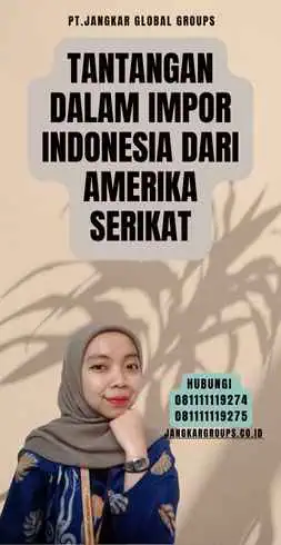 Tantangan dalam Impor Indonesia Dari Amerika Serikat