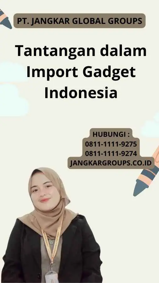 Tantangan dalam Import Gadget Indonesia