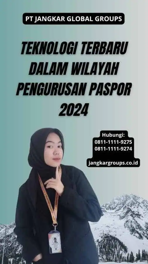 Teknologi Terbaru dalam Wilayah Pengurusan Paspor 2024