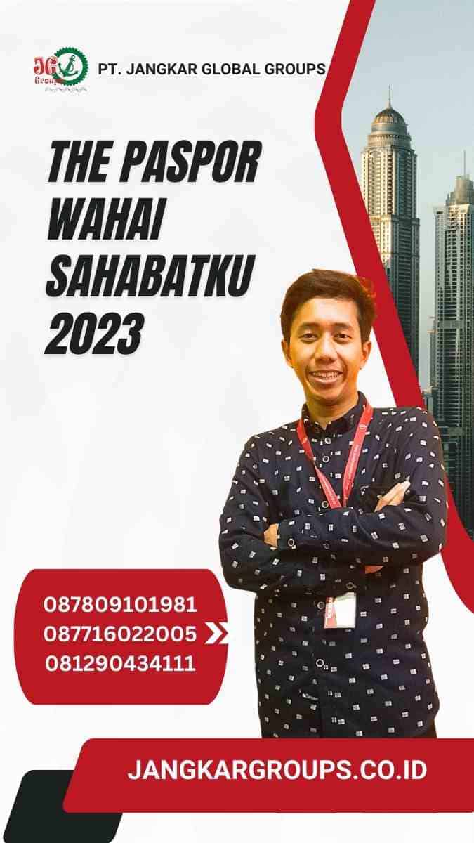 The Paspor Wahai Sahabatku 2023