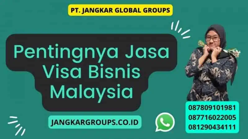 Pentingnya Jasa Visa Bisnis Malaysia