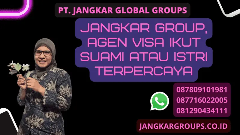 Jangkar Group, Agen Visa Ikut Suami Atau Istri Terpercaya