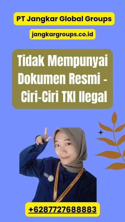 Tidak Mempunyai Dokumen Resmi - Ciri-Ciri TKI Ilegal