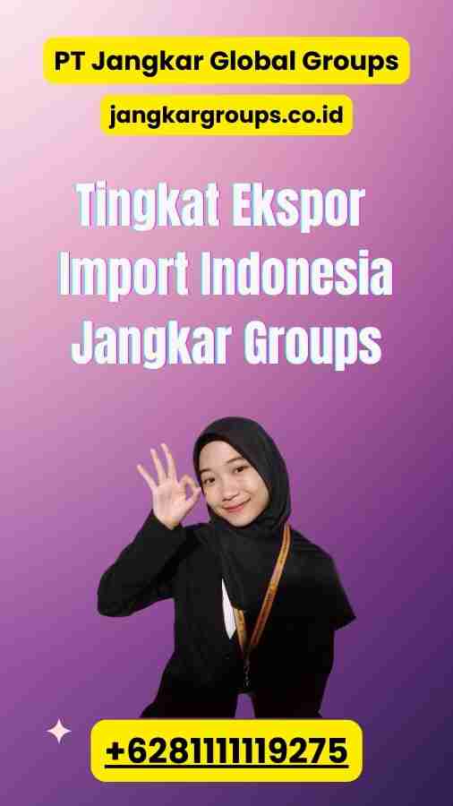 Tingkat Ekspor Import Indonesia Jangkar Groups