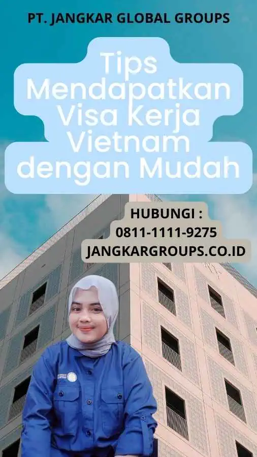 Tips Mendapatkan Visa Kerja Vietnam dengan Mudah