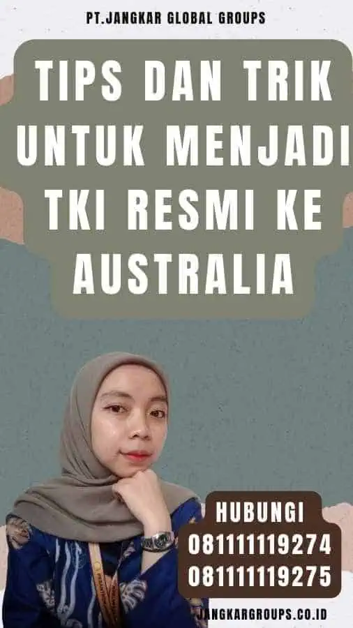 Tips dan Trik untuk Menjadi TKI Resmi Ke Australia