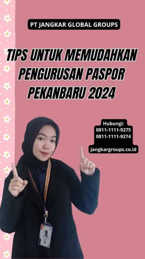 Tips untuk Memudahkan Pengurusan Paspor Pekanbaru 2024