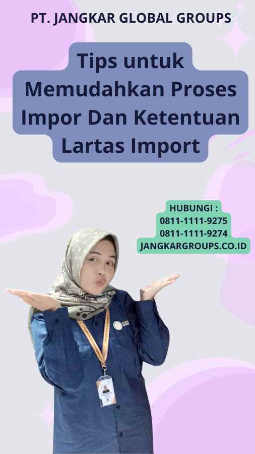 Tips untuk Memudahkan Proses Impor Dan Ketentuan Lartas Import