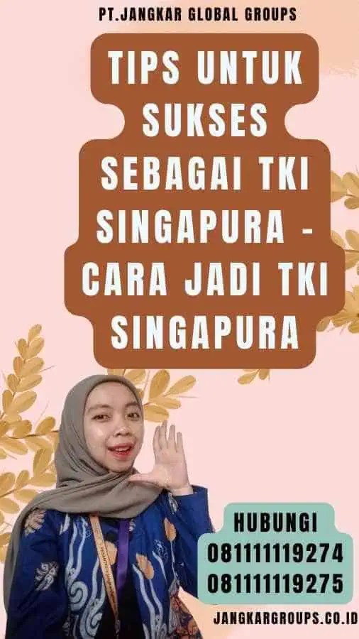 Tips untuk Sukses sebagai TKI Singapura - Cara Jadi TKI Singapura