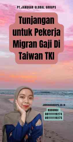 Tunjangan untuk Pekerja Migran Gaji Di Taiwan TKI