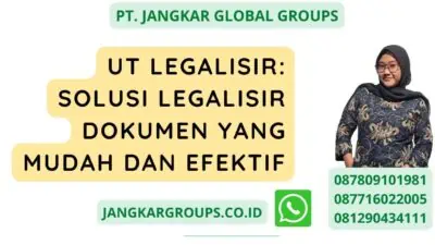 UT Legalisir: Solusi Legalisir Dokumen yang Mudah dan Efektif