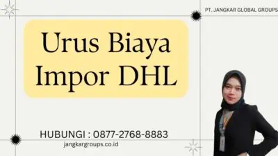 Urus Biaya Impor DHL