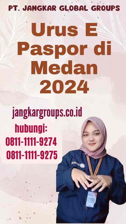 Urus E Paspor Di Medan 2024 – Jangkar Global Groups