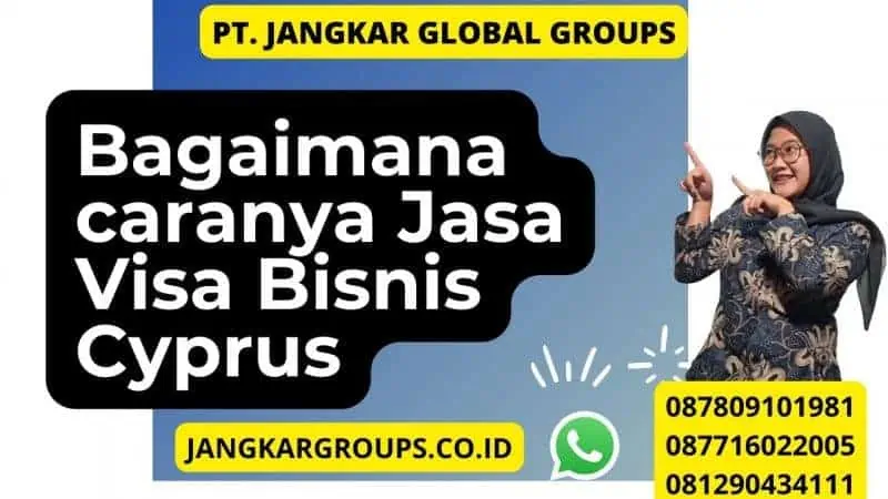 Bagaimana caranya Jasa Visa Bisnis Cyprus