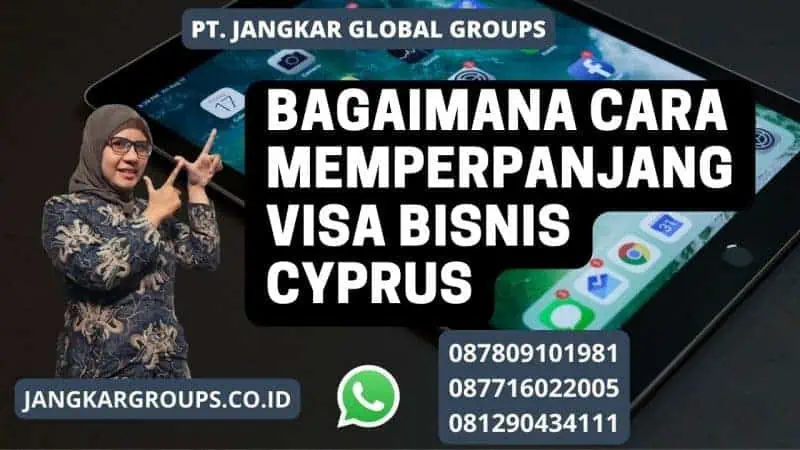 Bagaimana cara memperpanjang Visa Bisnis Cyprus