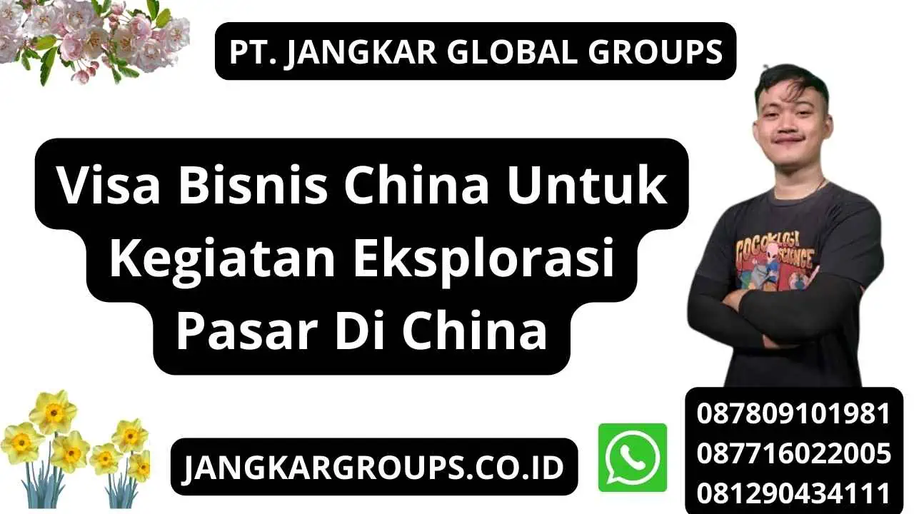 Visa Bisnis China Untuk Kegiatan Eksplorasi Pasar Di China