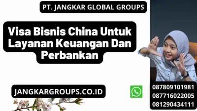 Visa Bisnis China Untuk Layanan Keuangan Dan Perbankan