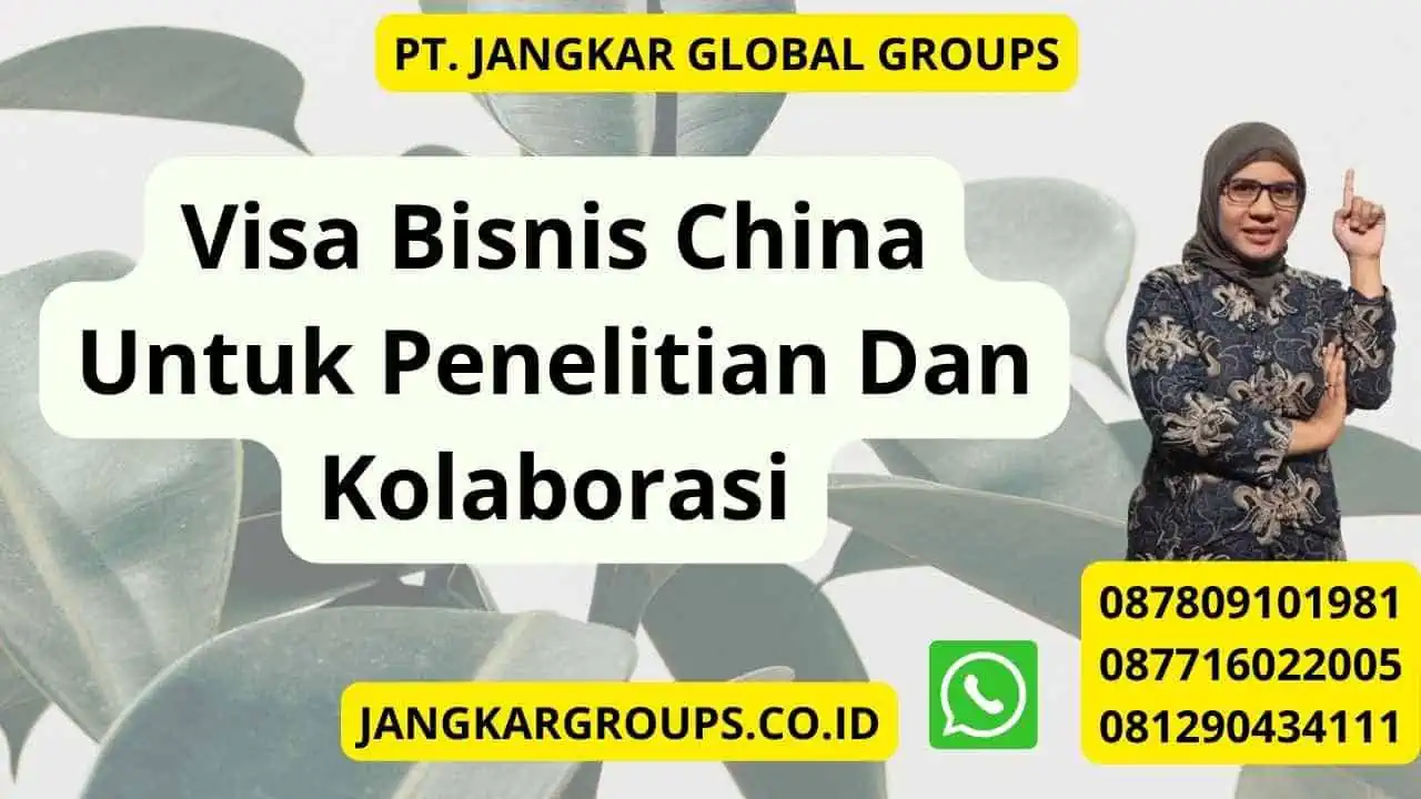 Visa Bisnis China Untuk Penelitian Dan Kolaborasi