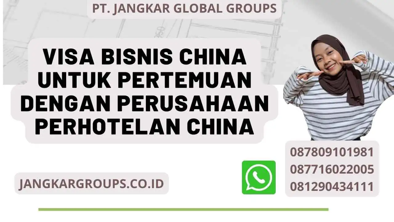 Visa Bisnis China Untuk Pertemuan Dengan Perusahaan Perhotelan China