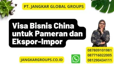 Visa Bisnis China untuk Pameran dan Ekspor-Impor