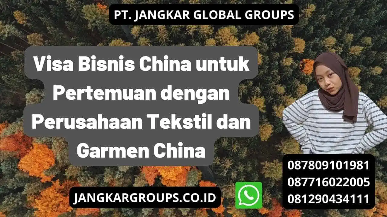 Visa Bisnis China untuk Pertemuan dengan Perusahaan Tekstil dan Garmen China