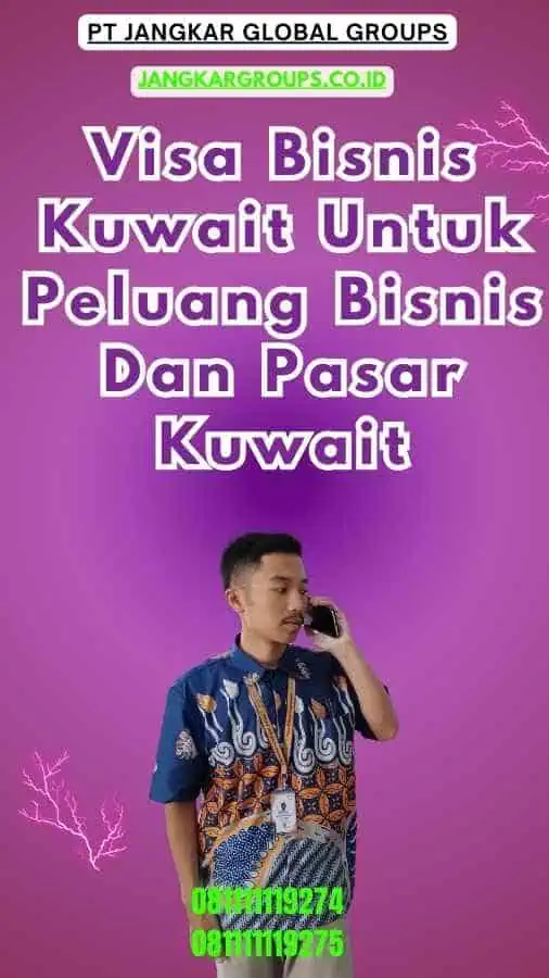 Visa Bisnis Kuwait Untuk Peluang Bisnis Dan Pasar Kuwait