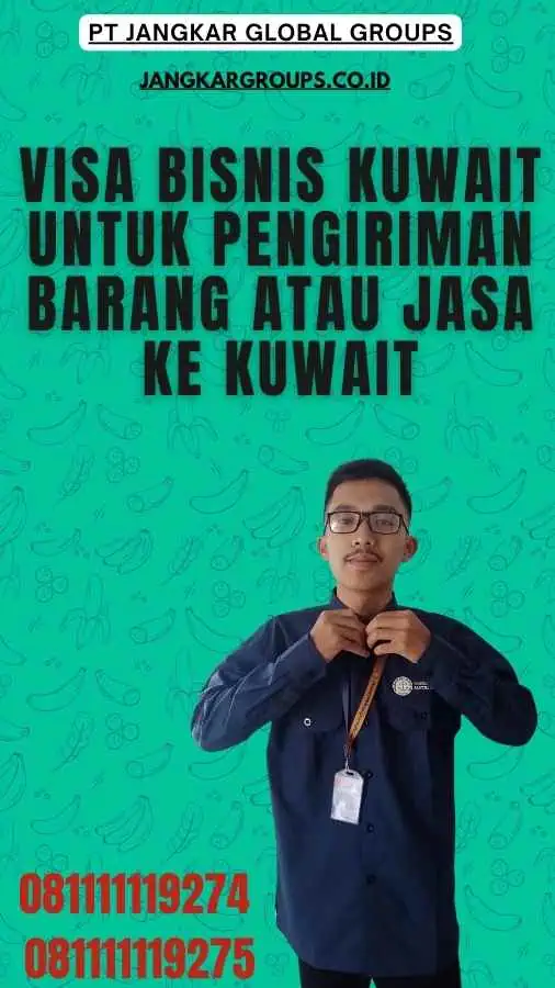 Visa Bisnis Kuwait Untuk Pengiriman Barang Atau Jasa Ke Kuwait