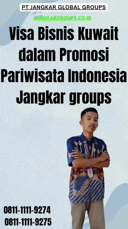 Visa Bisnis Kuwait dalam Promosi Pariwisata Indonesia Jangkar groups