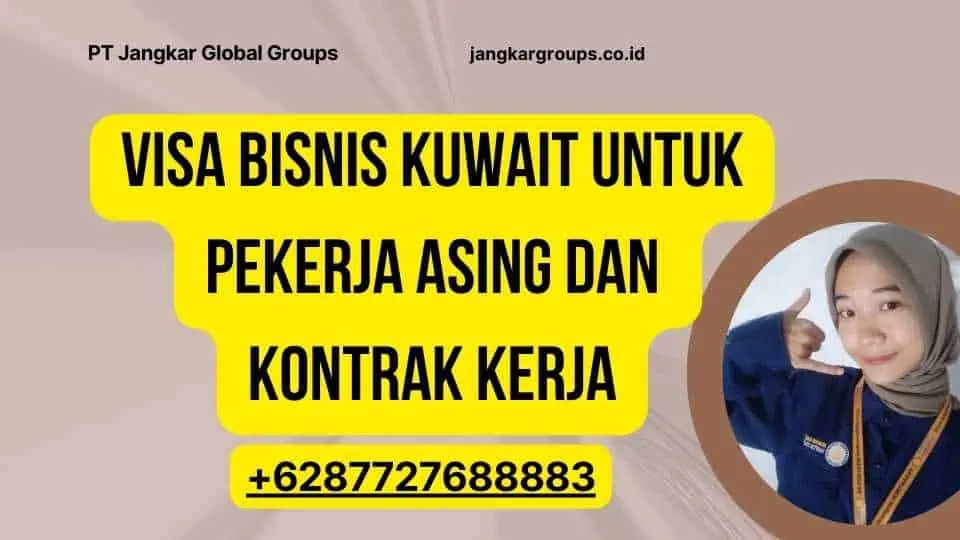 Visa Bisnis Kuwait untuk Pekerja Asing dan Kontrak Kerja