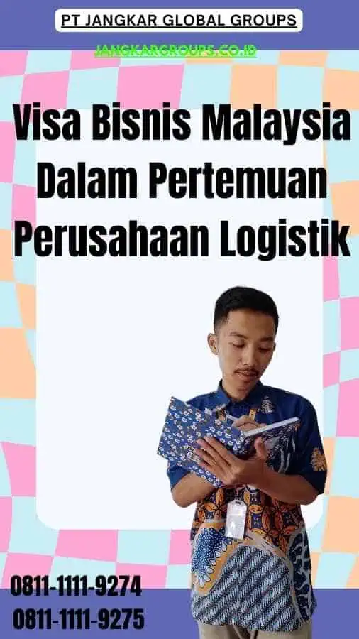 Visa Bisnis Malaysia Dalam Pertemuan Perusahaan Logistik