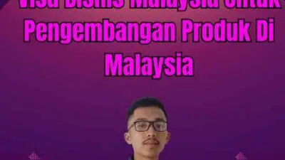 Visa Bisnis Malaysia Untuk Pengembangan Produk Di Malaysia