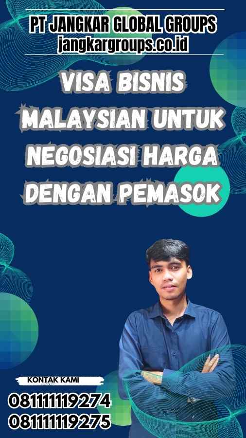 Visa Bisnis Malaysian untuk Negosiasi Harga Dengan Pemasok