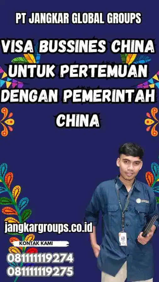 Visa Bussines China untuk Pertemuan Dengan Pemerintah China