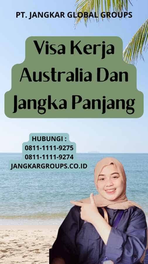 Visa Kerja Australia Dan Jangka Panjang