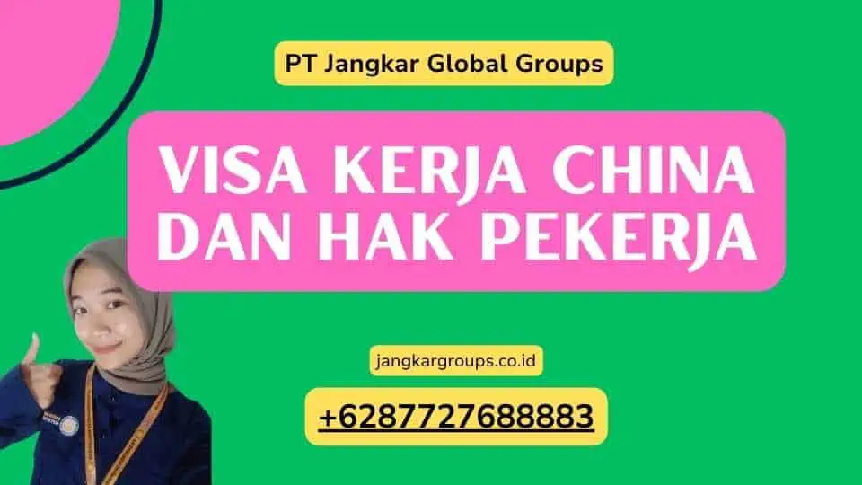 Visa Kerja China Dan Hak Pekerja