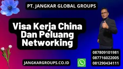 Visa Kerja China Dan Peluang Networking