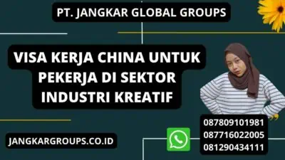 Visa Kerja China Untuk Pekerja Di Sektor Industri Kreatif